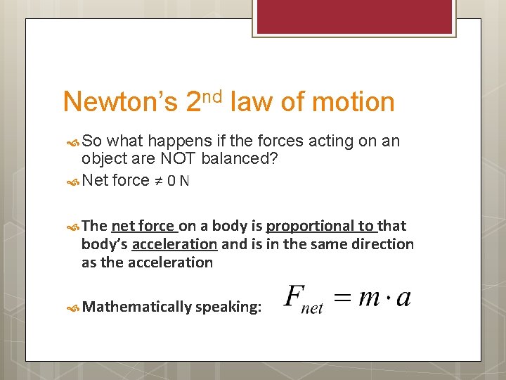 Newton’s 2 nd law of motion So what happens if the forces acting on