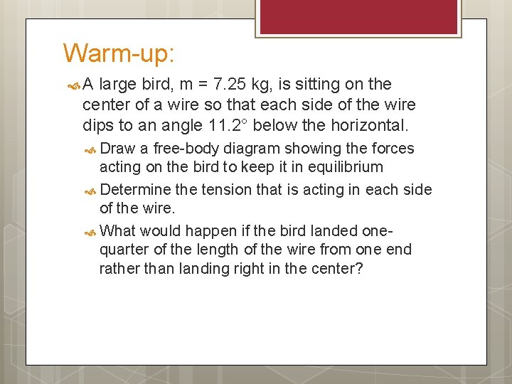 Warm-up: A large bird, m = 7. 25 kg, is sitting on the center