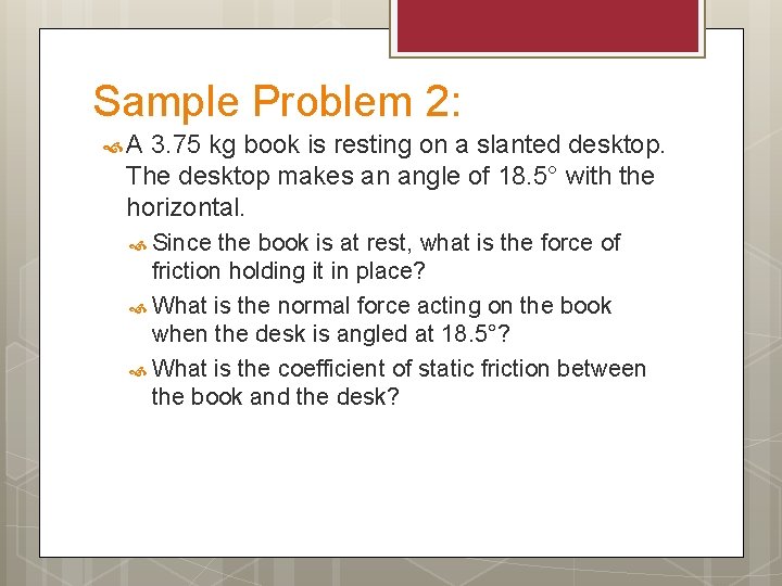 Sample Problem 2: A 3. 75 kg book is resting on a slanted desktop.