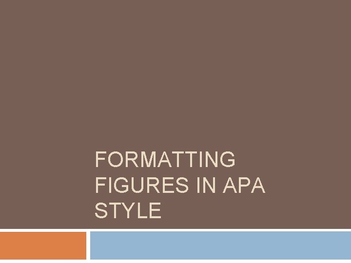 FORMATTING FIGURES IN APA STYLE 