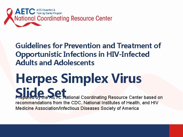 Guidelines for Prevention and Treatment of Opportunistic Infections in HIV-Infected Adults and Adolescents Herpes