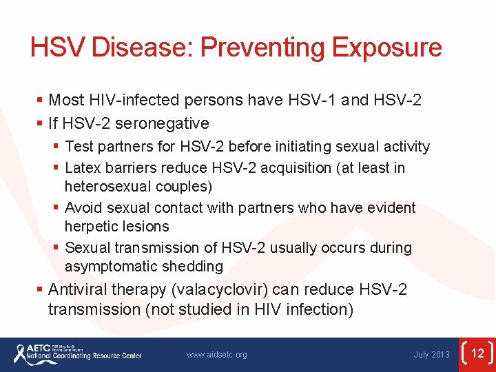 HSV Disease: Preventing Exposure § Most HIV-infected persons have HSV-1 and HSV-2 § If