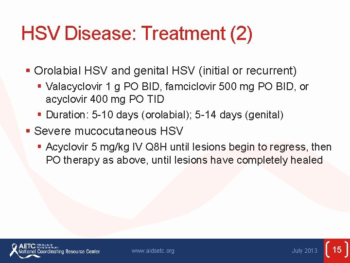 HSV Disease: Treatment (2) § Orolabial HSV and genital HSV (initial or recurrent) §