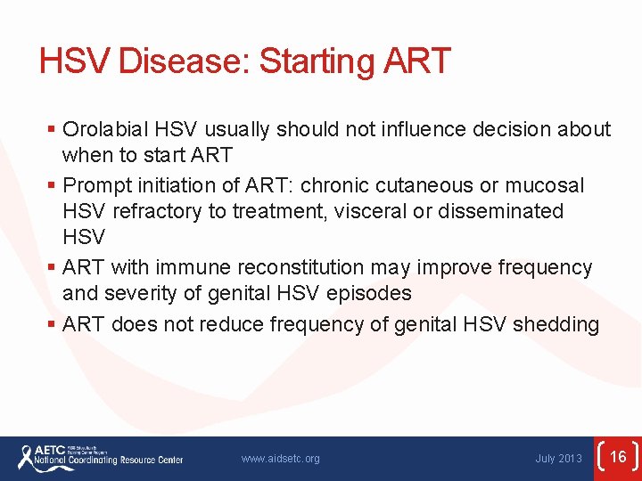 HSV Disease: Starting ART § Orolabial HSV usually should not influence decision about when