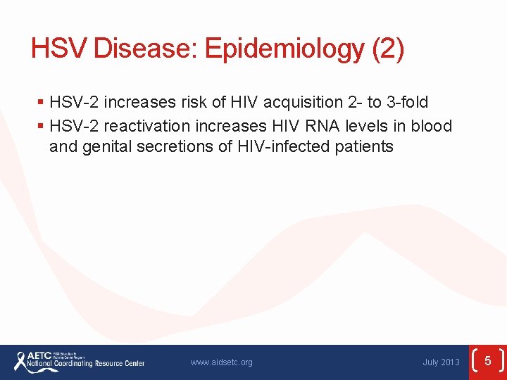 HSV Disease: Epidemiology (2) § HSV-2 increases risk of HIV acquisition 2 - to