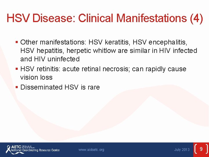 HSV Disease: Clinical Manifestations (4) § Other manifestations: HSV keratitis, HSV encephalitis, HSV hepatitis,