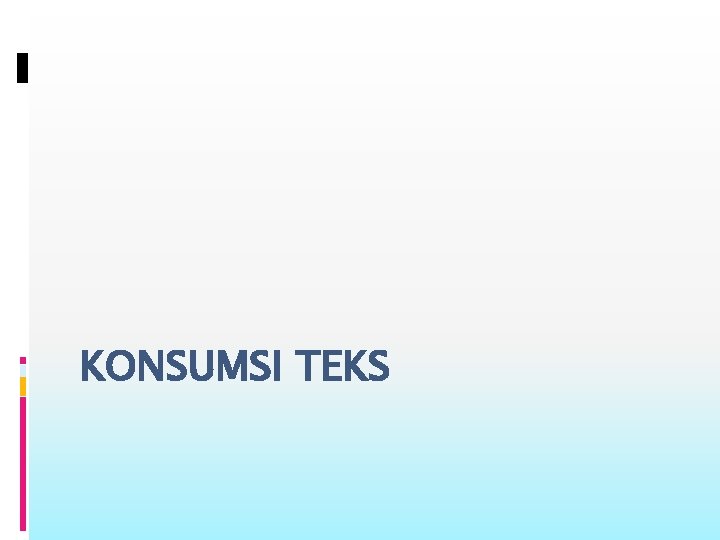 KONSUMSI TEKS 
