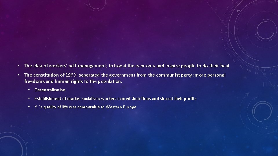  • The idea of workers´ self-management; to boost the economy and inspire people