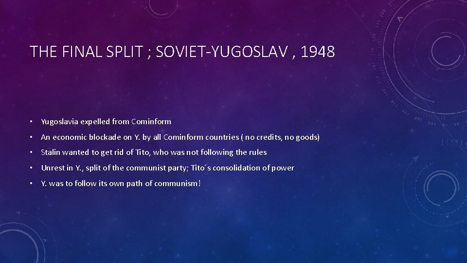 THE FINAL SPLIT ; SOVIET-YUGOSLAV , 1948 • Yugoslavia expelled from Cominform • An