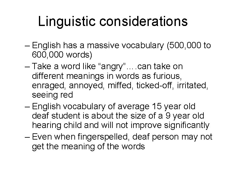 Linguistic considerations – English has a massive vocabulary (500, 000 to 600, 000 words)