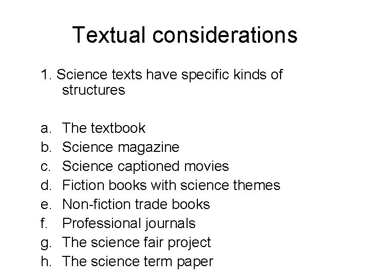 Textual considerations 1. Science texts have specific kinds of structures a. b. c. d.