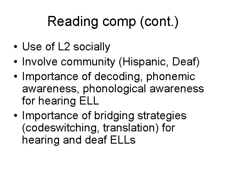 Reading comp (cont. ) • Use of L 2 socially • Involve community (Hispanic,