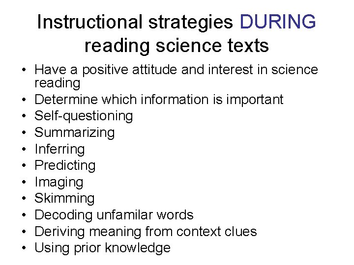 Instructional strategies DURING reading science texts • Have a positive attitude and interest in