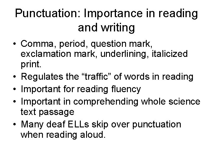 Punctuation: Importance in reading and writing • Comma, period, question mark, exclamation mark, underlining,