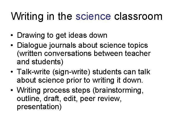 Writing in the science classroom • Drawing to get ideas down • Dialogue journals