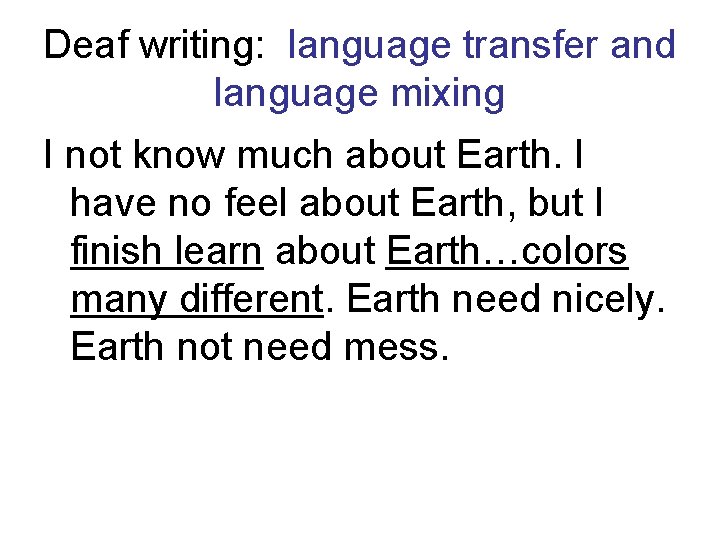Deaf writing: language transfer and language mixing I not know much about Earth. I