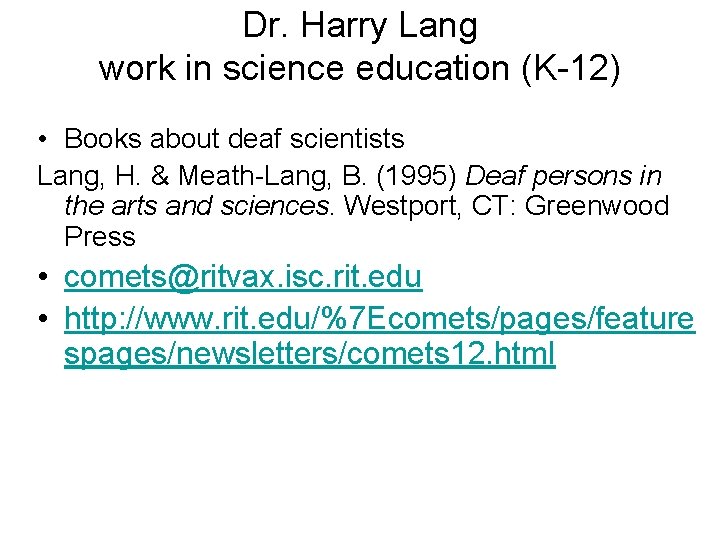 Dr. Harry Lang work in science education (K-12) • Books about deaf scientists Lang,