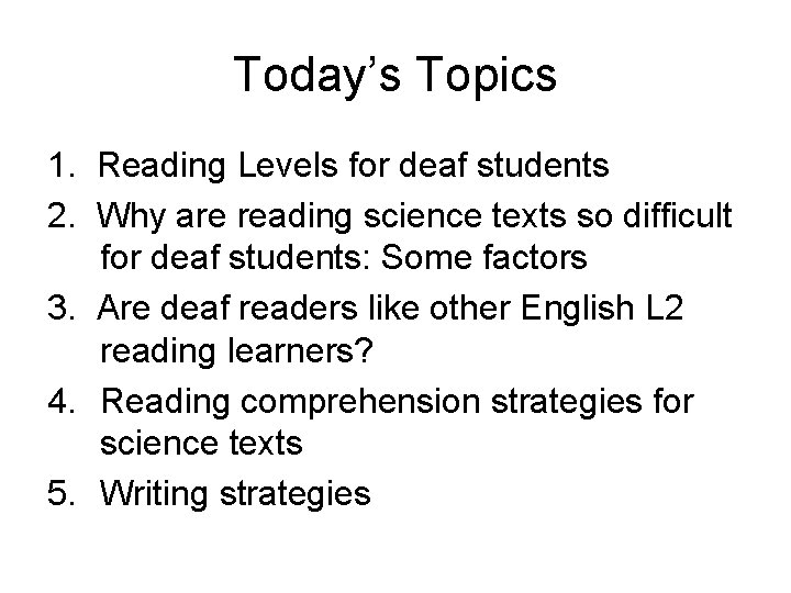 Today’s Topics 1. Reading Levels for deaf students 2. Why are reading science texts
