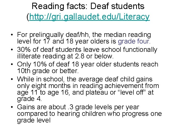 Reading facts: Deaf students (http: //gri. gallaudet. edu/Literacy • For prelingually deaf/hh, the median