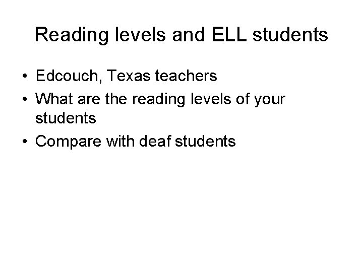 Reading levels and ELL students • Edcouch, Texas teachers • What are the reading