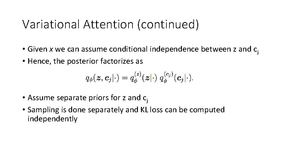 Variational Attention (continued) • Given x we can assume conditional independence between z and