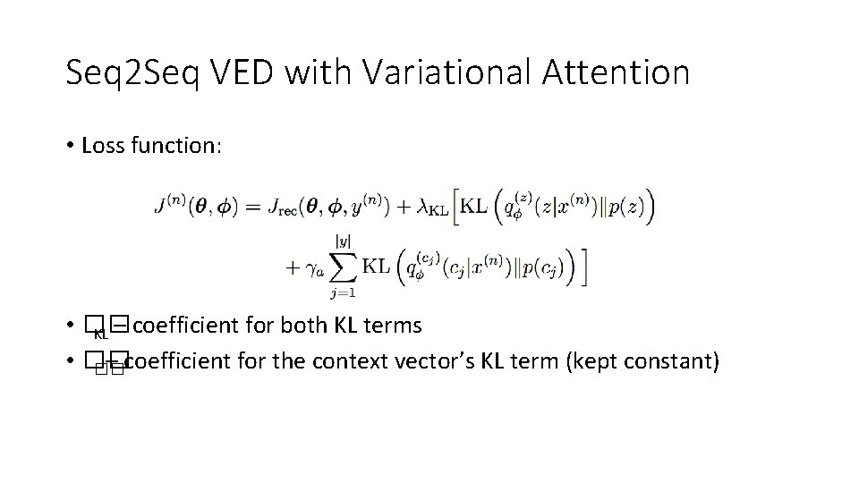 Seq 2 Seq VED with Variational Attention • Loss function: • �� KL –