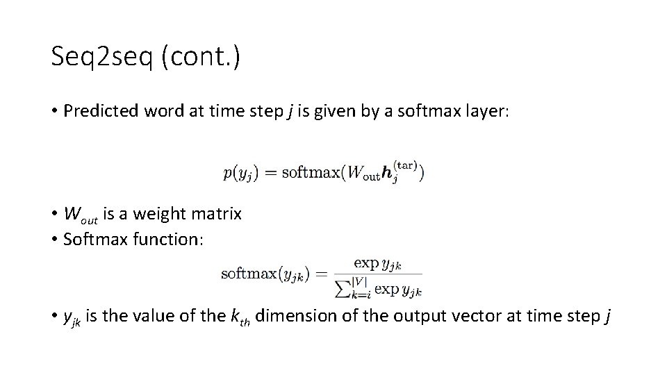 Seq 2 seq (cont. ) • Predicted word at time step j is given