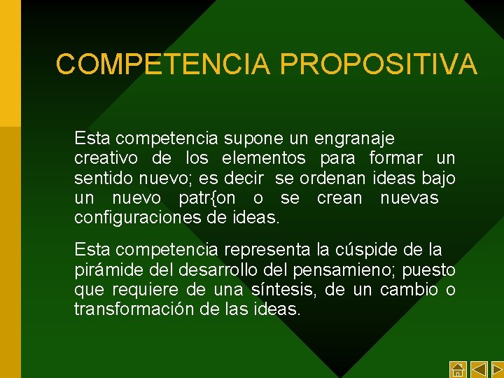 COMPETENCIA PROPOSITIVA Esta competencia supone un engranaje creativo de los elementos para formar un