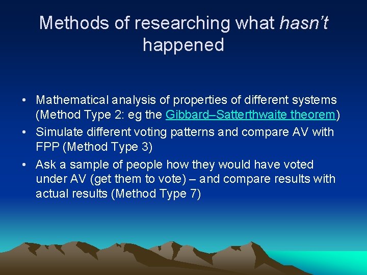 Methods of researching what hasn’t happened • Mathematical analysis of properties of different systems