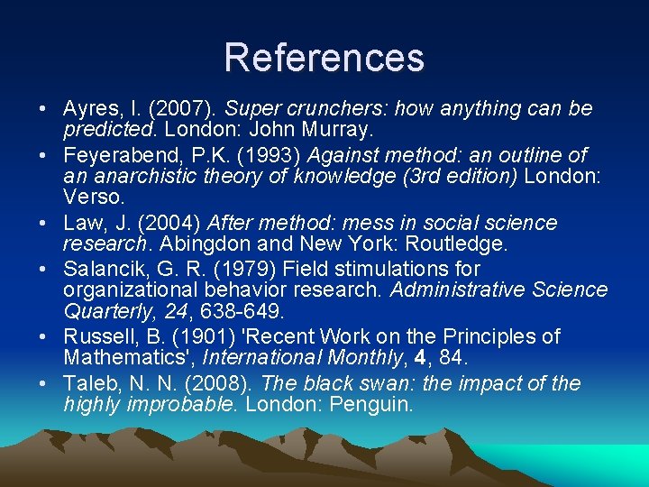 References • Ayres, I. (2007). Super crunchers: how anything can be predicted. London: John