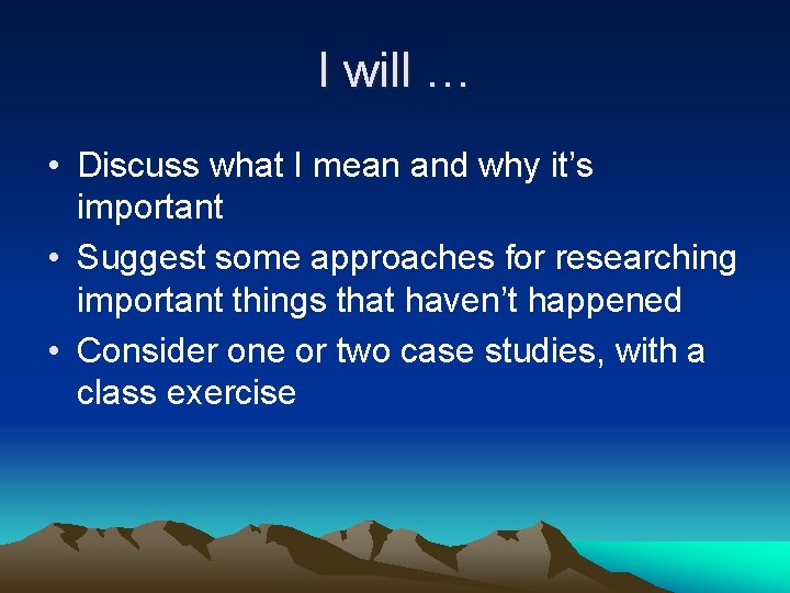 I will … • Discuss what I mean and why it’s important • Suggest