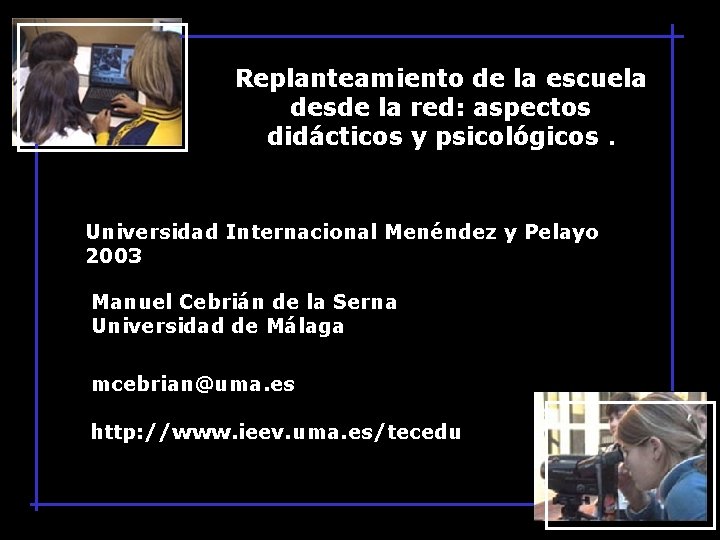 Replanteamiento de la escuela desde la red: aspectos didácticos y psicológicos. Universidad Internacional Menéndez