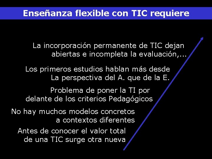 Enseñanza flexible con TIC requiere La incorporación permanente de TIC dejan abiertas e incompleta