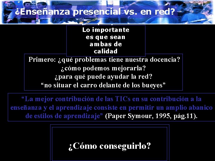 ¿Enseñanza presencial vs. en red? Es infructuoso Lo importante comparar la es que sean