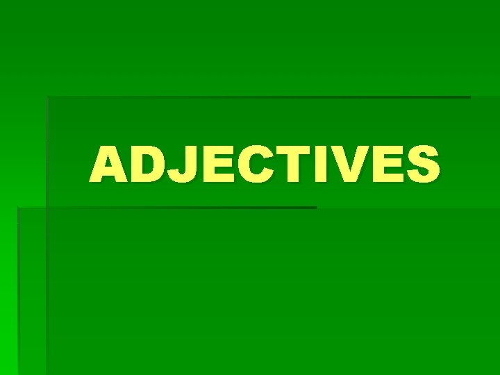 ADJECTIVES 