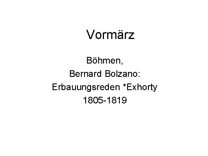 Vormärz Böhmen, Bernard Bolzano: Erbauungsreden *Exhorty 1805 -1819 