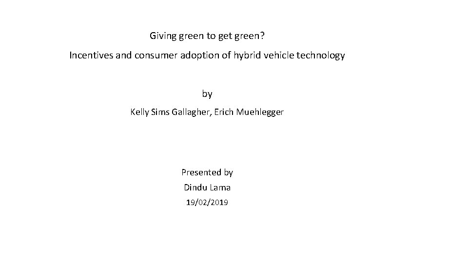 Giving green to get green? Incentives and consumer adoption of hybrid vehicle technology by