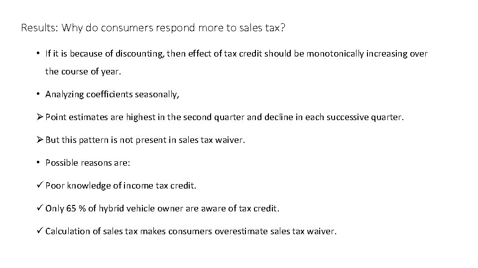 Results: Why do consumers respond more to sales tax? • If it is because