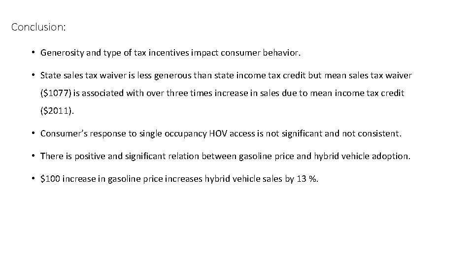 Conclusion: • Generosity and type of tax incentives impact consumer behavior. • State sales