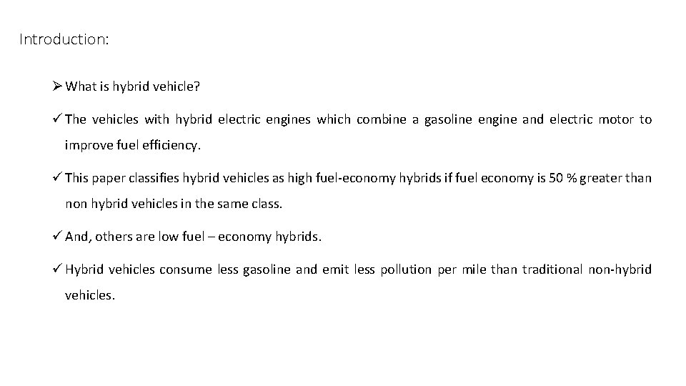 Introduction: Ø What is hybrid vehicle? ü The vehicles with hybrid electric engines which