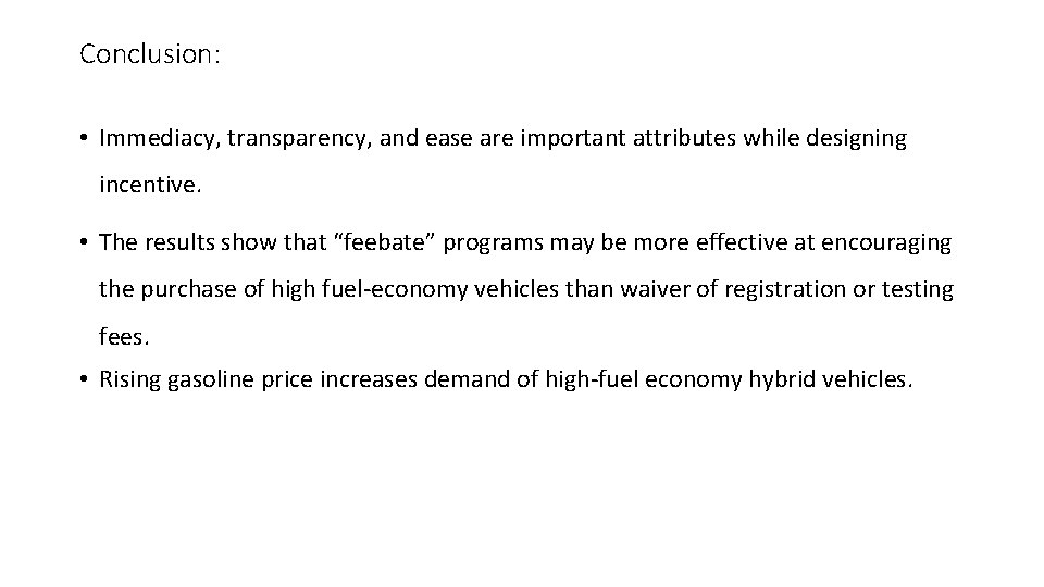 Conclusion: • Immediacy, transparency, and ease are important attributes while designing incentive. • The