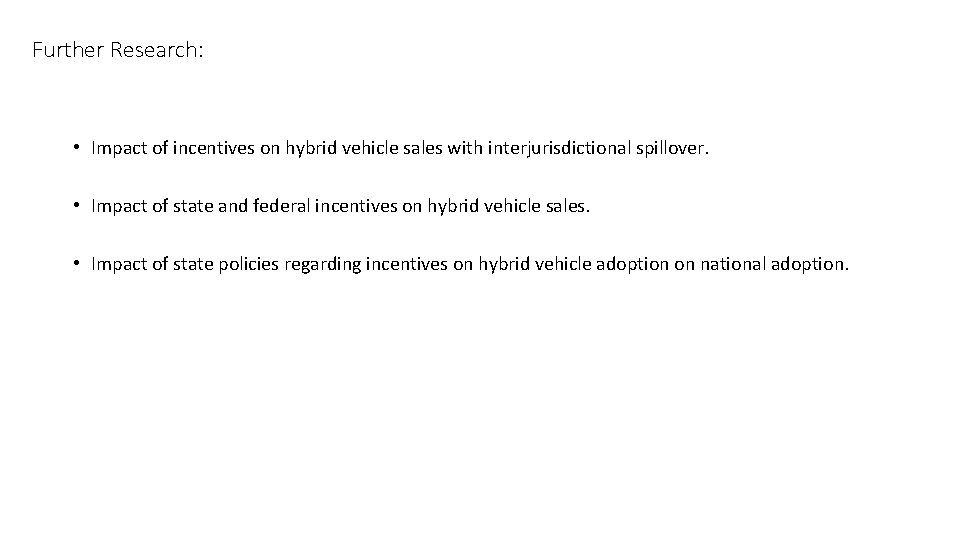 Further Research: • Impact of incentives on hybrid vehicle sales with interjurisdictional spillover. •