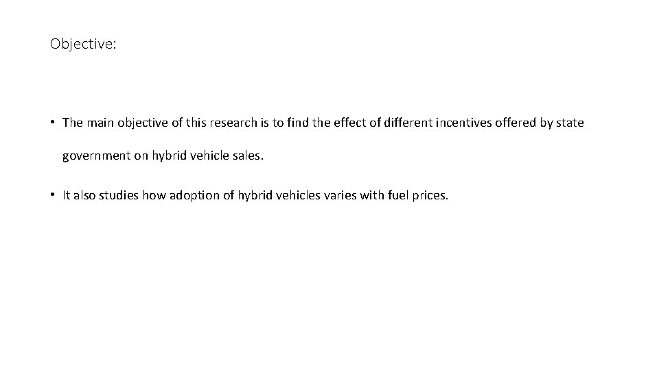 Objective: • The main objective of this research is to find the effect of