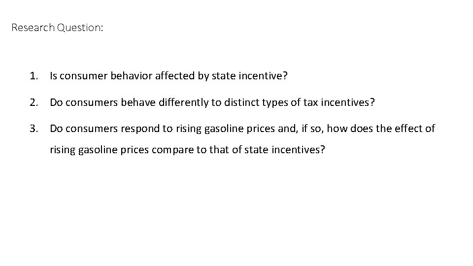 Research Question: 1. Is consumer behavior affected by state incentive? 2. Do consumers behave