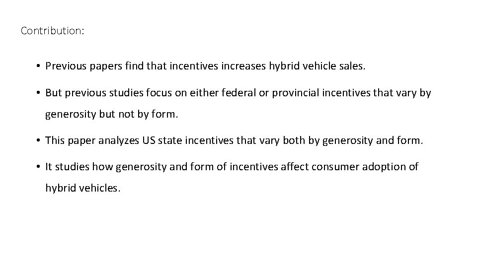 Contribution: • Previous papers find that incentives increases hybrid vehicle sales. • But previous