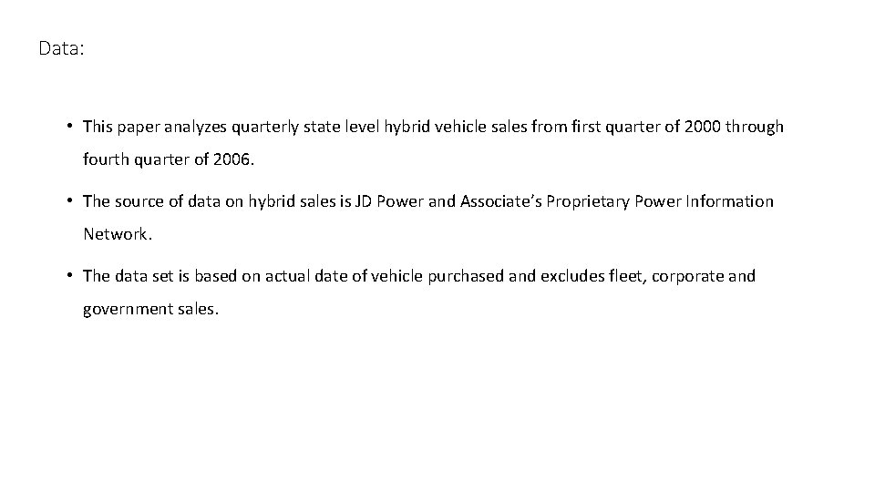 Data: • This paper analyzes quarterly state level hybrid vehicle sales from first quarter