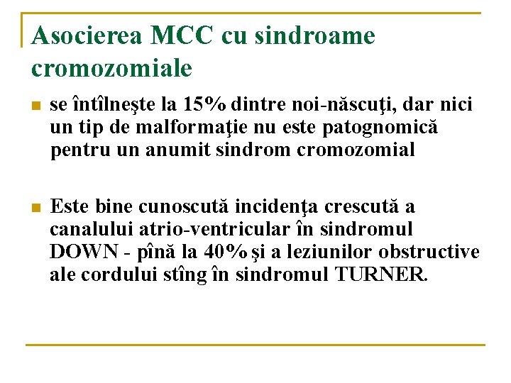 Asocierea MCC cu sindroame cromozomiale n se întîlneşte la 15% dintre noi-născuţi, dar nici Asocierea MCC cu sindroame cromozomiale n se întîlneşte la 15% dintre noi-născuţi, dar nici