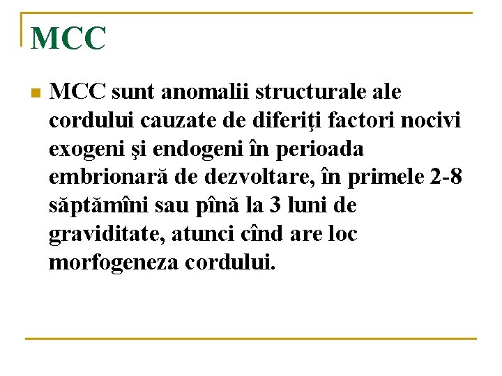 MCC n MCC sunt anomalii structurale cordului cauzate de diferiţi factori nocivi exogeni şi MCC n MCC sunt anomalii structurale cordului cauzate de diferiţi factori nocivi exogeni şi
