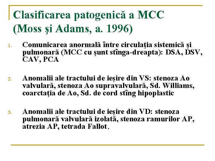 Clasificarea patogenică a MCC (Moss şi Adams, a. 1996) 1. Comunicarea anormală între circulaţia Clasificarea patogenică a MCC (Moss şi Adams, a. 1996) 1. Comunicarea anormală între circulaţia
