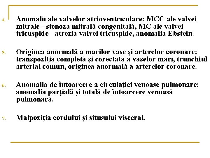 4. Anomalii ale valvelor atrioventriculare: MCC ale valvei mitrale - stenoza mitrală congenitală, MC 4. Anomalii ale valvelor atrioventriculare: MCC ale valvei mitrale - stenoza mitrală congenitală, MC